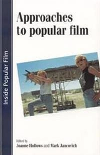 Approaches to popular film; Joanne Hollows, Mark Jancovich; 1995