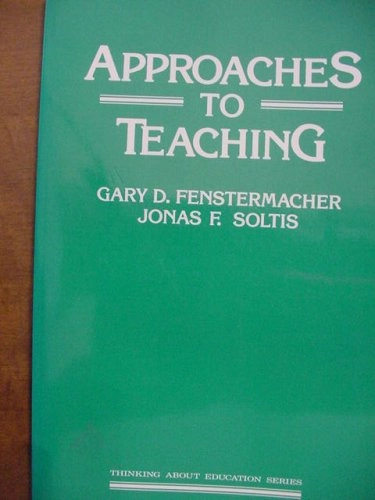 Approaches to teaching; Gary D Fenstermacher; 1986