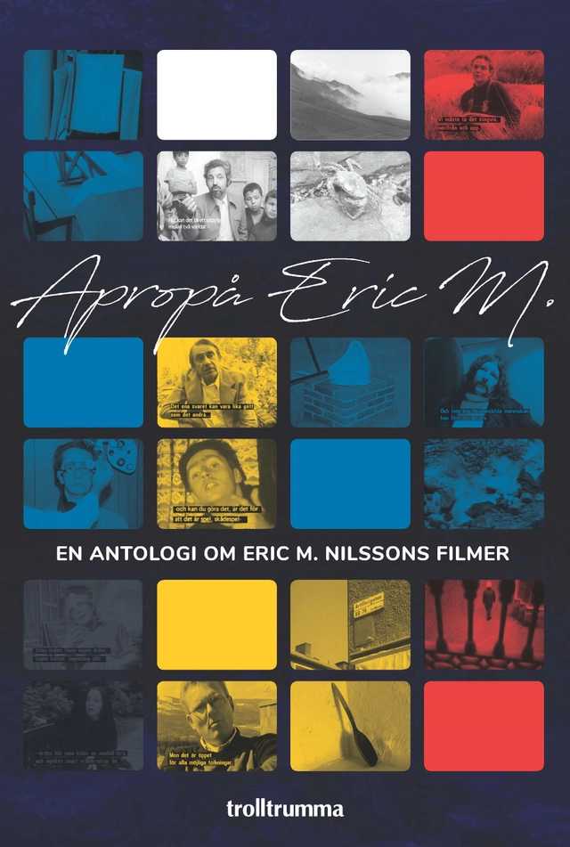 Apropå Eric M. En antologi om Eric M. Nilssons filmer; Andreas Holmström; 2019