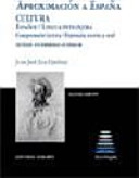 Aproximación a España : cultura : español/lengua extranjera : comprensión lectora/expresión escrita y oral : niveles intermedio-superior; Juan José Ruiz Giménez; 2005