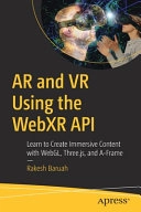 AR and VR Using the WebXR API; Rakesh Baruah; 2020