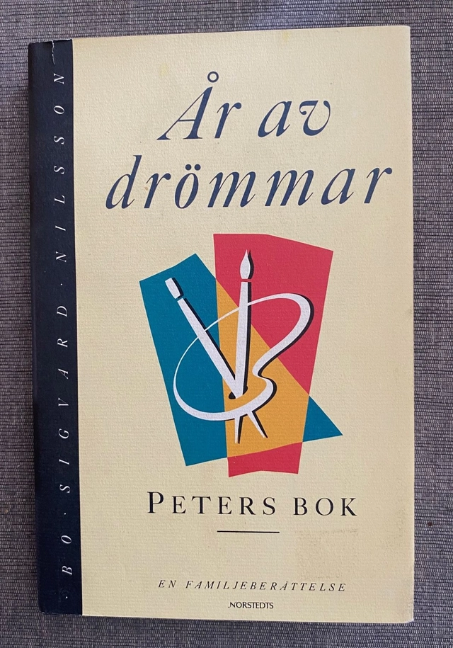 År av drömmar. Peters bok : en familjeberättelse; Bo Sigvard Nilsson; 1991