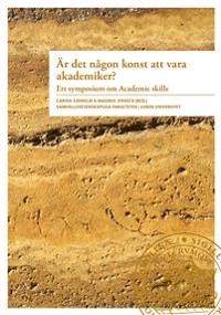 Är det någon konst att vara akademiker?; Carina Sjöholm, Magnus Jernek, Fredrik Schoug, David Wästerfors, Johannes Persson, Erika Andersson Cederholm, Anna Meeuwisse, Anna Jonsson, Ingvar Mattson; 2018