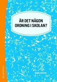 Är det någon ordning i skolan?; Maria Wester; 2010
