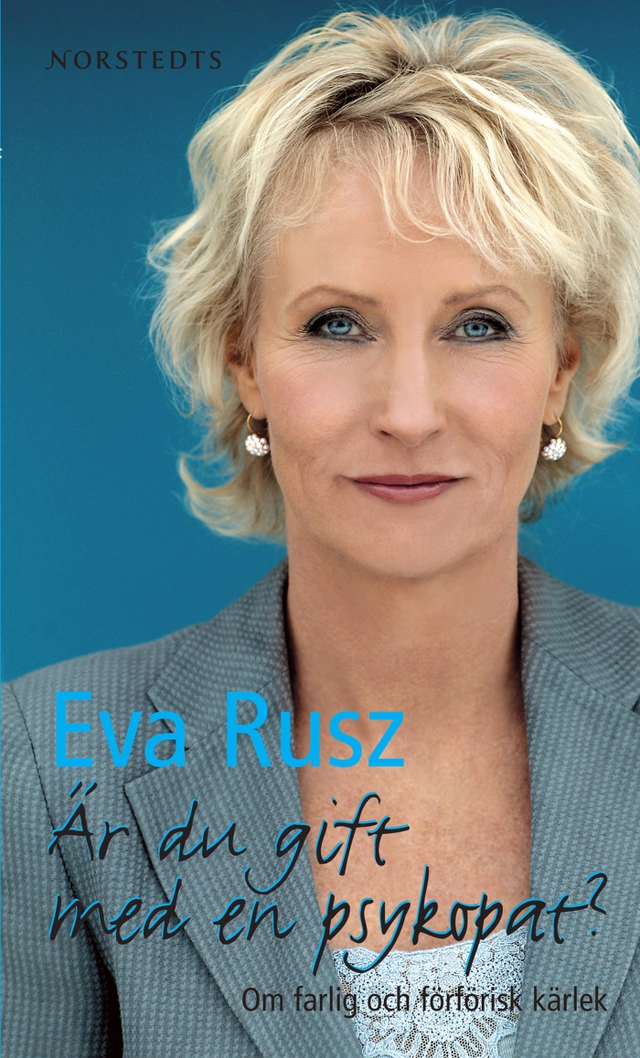 Är du gift med en psykopat? : om farlig och förförisk kärlek; Eva Rusz; 2006