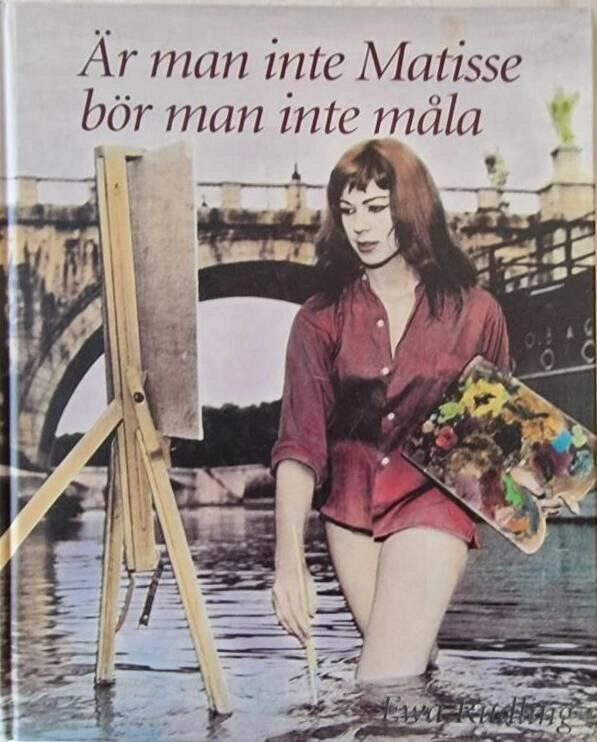 Är man inte Matisse bör man inte måla; Ewa Rudling; 1996