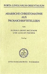 Arabische Chrestomathie aus Prosaschriftstellern; Rudolf Ernst Brünnow, August Fischer; 1984