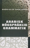 Arabisk högspråklig grammatik; Sven-Olof Dahlgren; 2005