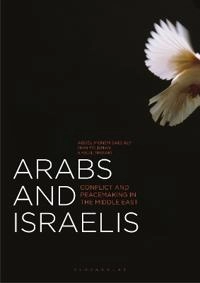 Arabs and Israelis : conflict and peacemaking in the Middle East; Abdel Monem Said Aly; 2013