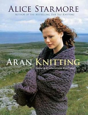 Aran knitting - new & expanded edition; Alice Starmore; 2010