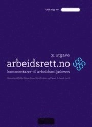 arbeidsrett.no : kommentarer til arbeidsmiljøloven; Henning Jakhelln, Helga Aune, Nina Kroken, Claude A. Lenth; 2011