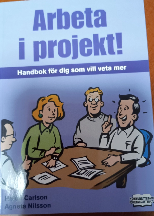 Arbeta i projekt! : en handbok för dig som vill veta mer; Helén Carlson; 2002