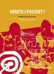 Arbeta i projekt : handbok för dig som vill veta mer; Helén Carlsson, Agnete Nilsson; 2008