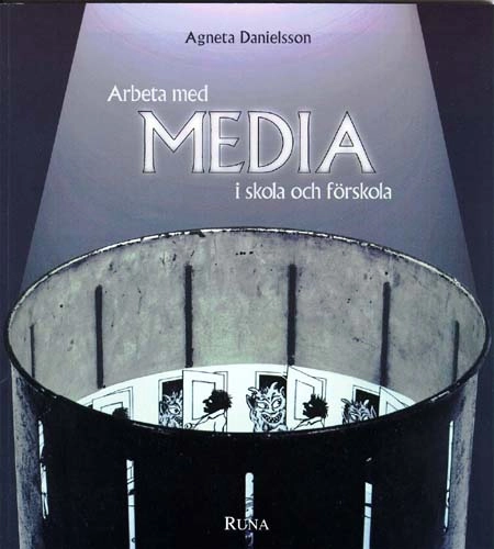 Arbeta med media i skola och förskola; Agneta Danielsson; 1997