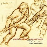 Arbetarkonst för 2000-talet : Ahlbäckspristagarna 1993-2014; Fred Andersson, Dalarnas museum,, Johan Ahlbäckstiftelsen,; 2015