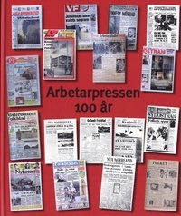 Arbetarpressen 100 år; Jan G Andersson; 2007