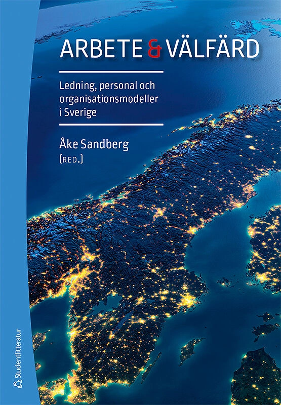 Arbete & välfärd : ledning, personal och organisationsmodeller i Sverige; Åke Sandberg, Göran Ahrne, Gunnar Aronsson, Ann Bergman, Torsten Björkman, Anders Boglind, Malin Bolin, Moa Bursell, Anna Fogelberg Eriksson, Tina Forsberg, Carl le Grand, Patrik Hall, Magnus Hörnqvist, Jan Ch Karlsson, Anders Kjellberg, Christian Koch, Karin Lundqvist, Christin Mellner, Fredrik Movitz, Roland Paulsen, Lisa Schmidt, Per Sederblad, John Sjöström, Egil J. Skorstad, Michael Tåhlin, Ylva Ulfsdotter Eriksson, Irene Wennemo; 2019