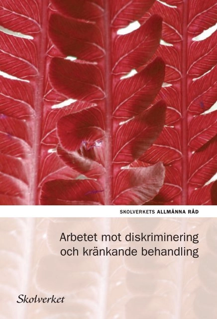 Arbetet mot diskriminering och kränkande behandling; Sverige. Skolverket, Sverige. Skolöverstyrelsen
(tidigare namn), Sverige. Skolöverstyrelsen, Sverige. Myndigheten för skolutveckling; 2014