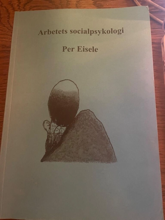 Arbetets socialpsykologi; Per Eisele; 2006