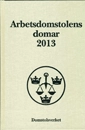 Arbetsdomstolens domar årsbok 2013 (AD); Domstolsverket; 2014