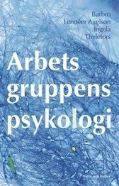 Arbetsgruppens psykologi; Barbro Lennéer Axelson, Ingela Thylefors; 2005