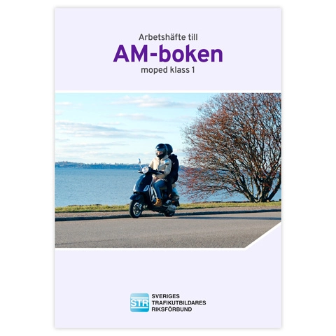 Arbetshäfte till AM-boken : moped klass 1; Sveriges trafikutbildares riksförbund, Sveriges trafikskolors riksförbund; 2021