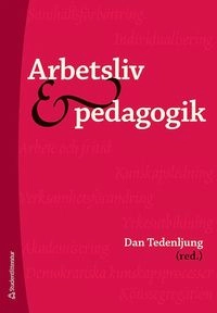 Arbetsliv och pedagogik; Dan Tedenljung; 2008