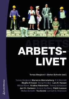 Arbetslivet; Tomas Berglund, Marianne Blomsterberg, Per-Ola Börnfelt, Birgitta Eriksson, Bengt Furåker, Lars Hansen, Mikael Hjerm, Kristina Håkansson, Tommy Isidorsson, Jan Ch Karlsson, Anders Kjellberg, Patrik Larsson, Stefan Schedin; 2009