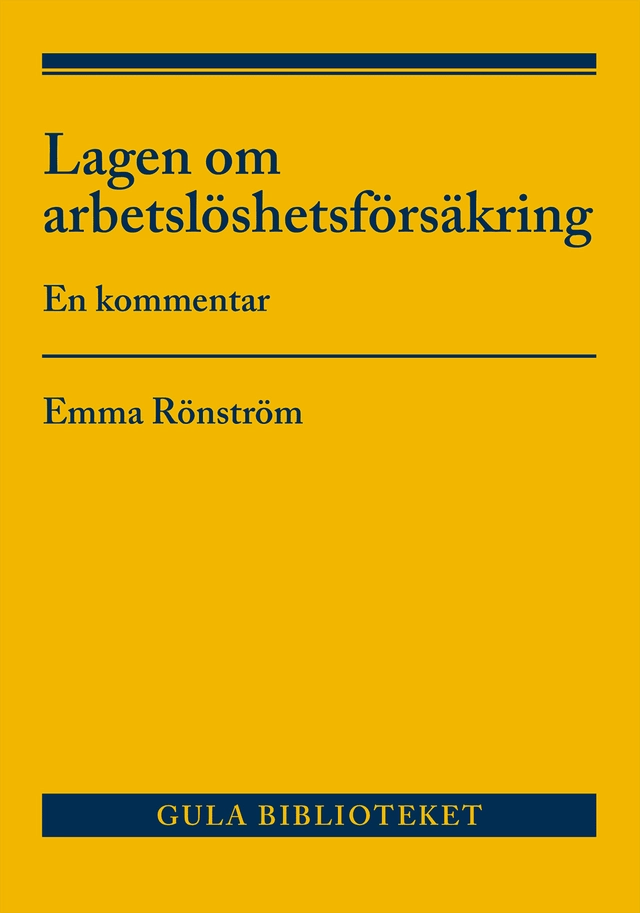 Arbetslöshetsförsäkringslagen : en kommentar; Emma Rönström; 2025