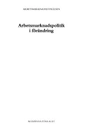Arbetsmarknadspolitik i förändring : [en grundläggande bok om arbetsmarknadspolitikens villkor]; Sverige. Arbetsmarknadsstyrelsen; 1992