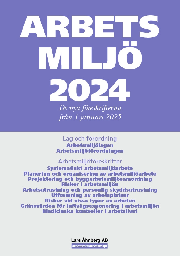 Arbetsmiljö 2024 Specialutgåva : de nya föreskrifterna från 1 januari 2025; Lars Åhnberg; 2024