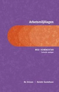 Arbetsmiljölagen : med kommentar; Bo Ericson, Kerstin Gustafsson; 2012