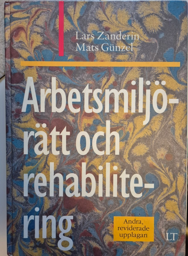 Arbetsmiljörätt och rehabilitering; Lars Zanderin, Mats Günzel; 1994