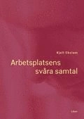 Arbetsplatsens svåra samtal; Kjell Ekstam; 2001