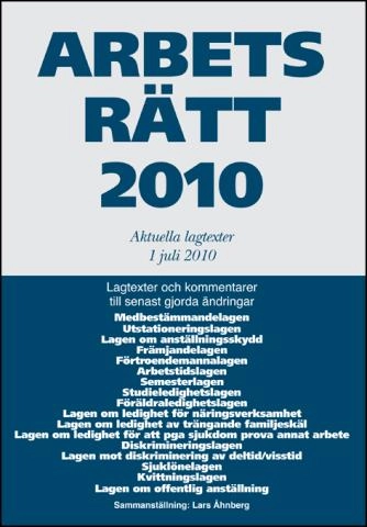 Arbetsrätt 2010 : aktuella lagtexter 1 juli; Lars Åhnberg; 2010