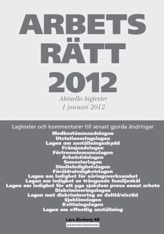 Arbetsrätt 2012 : aktuella lagtexter 1 januari; Lars Åhnberg; 2012