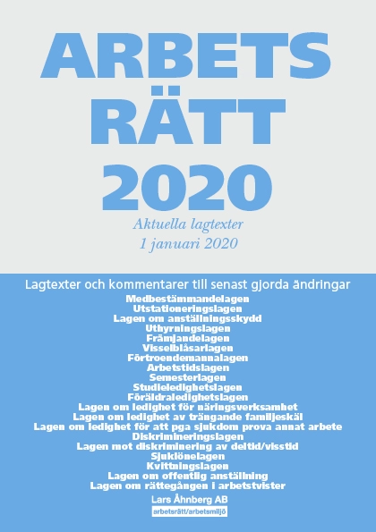 Arbetsrätt 2020 - Aktuella lagtexter 1 januari 2020 : Lagtexter och kommentarer till senast gjorda ändringar; Lars Åhnberg; 2020