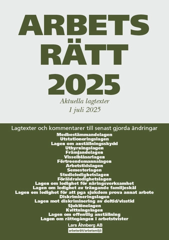 Arbetsrätt 2025 : aktuella lagtexter 1 juli 2025 – lagtexter och kommentarer till senast gjorda ändringar; Lars Åhnberg; 2025