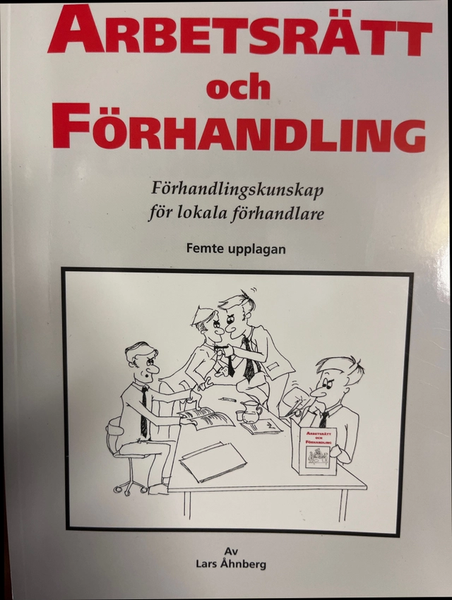 Arbetsrätt och förhandling : förhandlingskunskap för lokala förhandlare; Lars Åhnberg; 2008