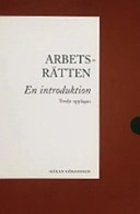 Arbetsrätten : en introduktion; Håkan Göransson; 2004