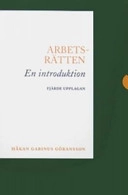 Arbetsrätten : en introduktion; Håkan Gabinus Göransson; 2007