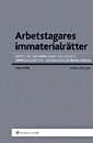 Arbetstagares immaterialrätter : rätten till verk, datorprogram, design, uppfinningar m.m. i anställningsförhållanden; Sanna Wolk; 2008