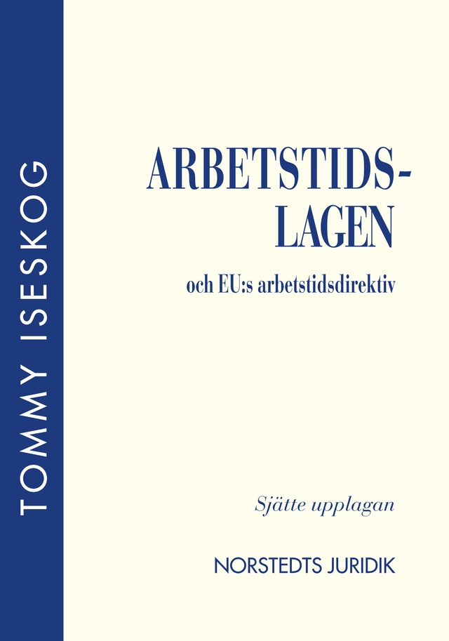 Arbetstidslagen och EU:s arbetstidsdirektiv; Tommy Iseskog; 2014