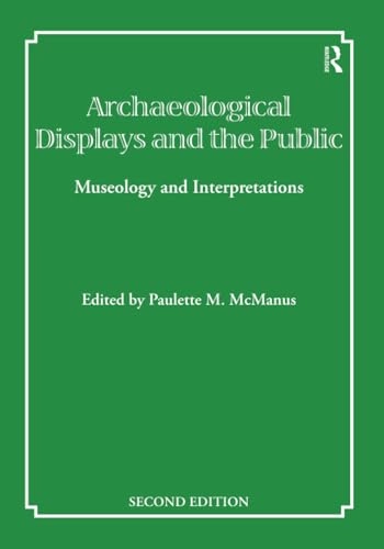 Archaeological displays and the public : museology and interpretation; Paulette M McManus; 2000