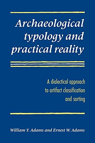 Archaeological Typology and Practical Reality; William Y Adams, Ernest W Adams; 2007