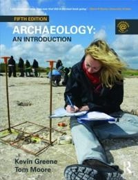 Archaeology : an introduction; Kevin Greene; 2010