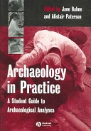 Archaeology in Practice: A Student Guide to Archaeological Analyses; Editor:Jane Balme, Editor:Alistair Paterson; 2005