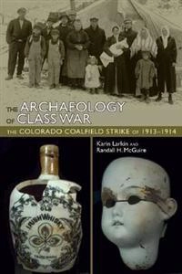 Archaeology of Class War; Karin Larkin, Randall H McGuire; 2009