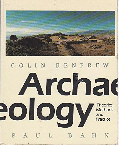 Archaeology : theories, methods and practice; Colin Renfrew; 1991