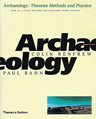 Archaeology : theories, methods and practice; Colin Renfrew; 2000